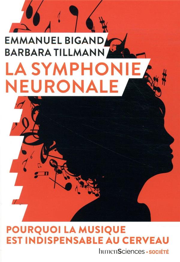 La symphonie neuronale  -  pourquoi la musique est indispensable au cerveau