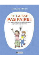 Te laisse pas faire  -  les agressions et les abus sexuels expliques aux enfants