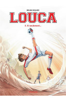 Louca tome 3 : si seulement...