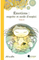 Emotions : enquete et mode d'emploi t.3