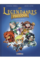 Les legendaires - parodia t.1 : heros en delire !