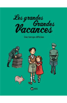 Les grandes grandes vacances, tome 03 - des temps difficiles