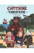 Capitaine triplefesse tome 1 : a l'abordage