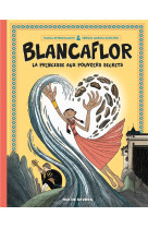 Blancaflor : la princesse aux pouvoirs secrets