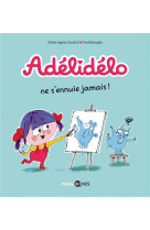 Adelidelo tome 2 : adelidelo ne s'ennuie jamais !