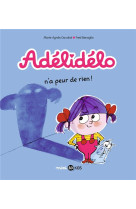 Adelidelo, tome 04 - adelidelo n'a peur de rien !