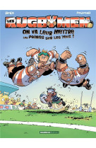 Les rugbymen tome 1 : on va leur mettre les poings sur les yeux !