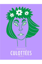 Culottees  -  des femmes qui ne font que ce qu'elles veulent : integrale tomes 1 et 2