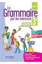 La grammaire par les exercices : 3e (edition 2019)