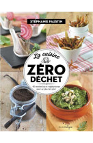 La cuisine zero dechet : 52 recettes bio et vegetariennes pour ne plus rien jeter