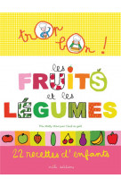 Trop bon : les fruits et les legumes - 22 recettes d'enfants