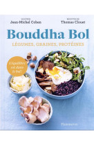 Bouddha bol : legumes, graines, proteines, l'equilibre est dans le bol !