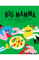Big mamma : cuisine italienne en 30 minutes (douche comprise)
