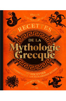 Recettes de la mythologie grecque : 40 recettes inspirees par les plus grands mythes