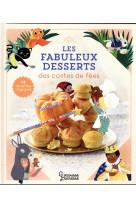 Les fabuleux desserts des contes de fees