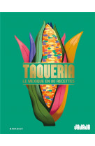 Taqueria : le mexique en 80 recettes