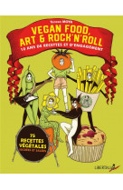 Vegan food, art et rock'n'roll : 10 ans de recettes et d'engagements