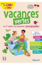 Vacances vertes : du cm1 vers le cm2  -  le premier cahier de vacances eco-responsable