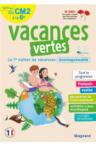 Vacances vertes : du cm2 vers la 6e  -  le premier cahier de vacances eco-responsable