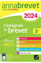 Annabrevet : l'integrale du brevet  -  3e  -  sujets et corriges