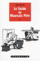 Le guide du mauvais pere t.1