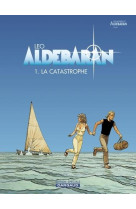 Aldebaran t.1 : la catastrophe