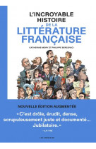 L'incroyable histoire de la litterature francaise (2e edition)