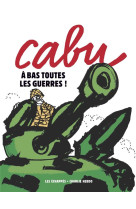 Charlie hebdo : cabu : a bas toutes les guerres