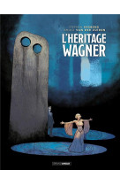 L-heritage wagner - t01 - heritage wagner (l-) - histoire complete