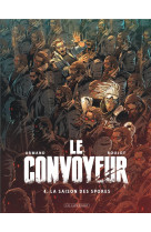 Le convoyeur tome 4 : la saison des spores