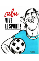 Vive le sport ! dictionnaire des champions toutes categories