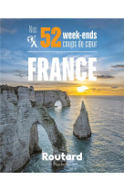 Guide du routard : nos 52 week-ends coups de coeur en france