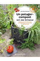 Un potager-compost sur ma terrasse : conseils et astuces pour le construire, le cultiver et l'entretenir