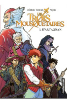 Les trois mousquetaires tome 1 : d'artagnan