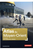 Atlas du moyen-orient : aux racines de la violence (3e edition)