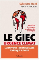 Le giec urgence climat : le rapport incontestable explique a tous