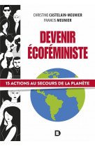 Devenir ecofeministe : 15 actions au secours de la planete
