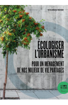 Ecologiser l-urbanisme - pour un menagement de nos milieux de vie partages