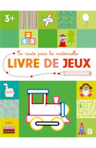 En route pour la maternelle : livre de jeux  -  petite section