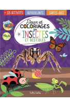Jeux et coloriages des insectes et bestioles - 125 activites , autocollants , cartes-quiz