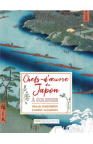 Chefs d'oeuvre et paysages du japon a colorier : plus de 30 estampes a colorier ou a peindre