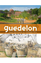 Guedelon, une aventure medievale contemporaine