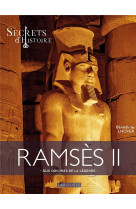 Secrets d'histoire : ramses ii : aux origines de la legende