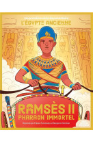 Ma premiere serie documentaire : l'egypte ancienne : ramses ii, pharaon immortel