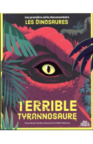 Ma premiere serie documentaire : les dinosaures : terrible tyrannosaure