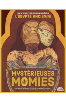 Ma premiere serie documentaire : l'egypte ancienne, mysterieuses momies