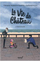 La vie de chateau tome 2 : noel en famille