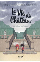 La vie de chateau tome 3 : un chateau sous les eaux