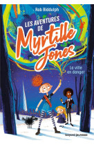 Les aventures de myrtille jones tome 1 : la ville en danger