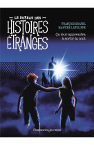 Le bureau des histoires etranges - ca leur apprendra a sortir la nuit